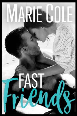 Fast Friends de Marie Cole