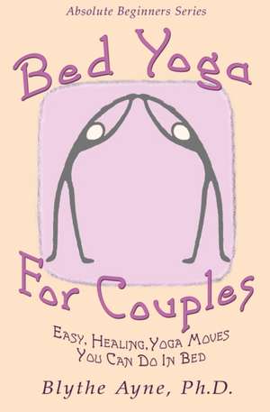 Bed Yoga for Couples de Blythe Ayne