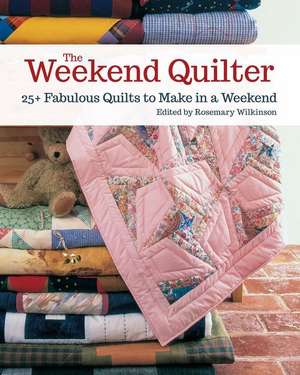 The Weekend Quilter de Rosemary Wilkinson