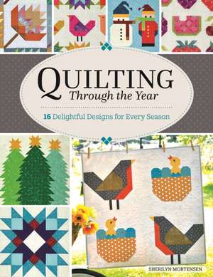 Quilting Through the Year de Sherilyn Mortensen