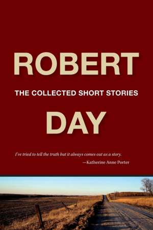 Robert Day: The Collected Short Stories de Robert Day