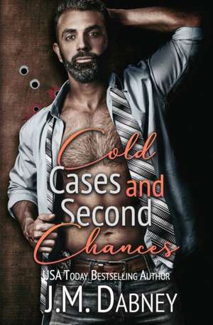 Cold Cases and Second Chances de J. M. Dabney