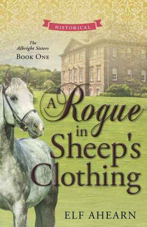 A Rogue in Sheep's Clothing de Elf Ahearn