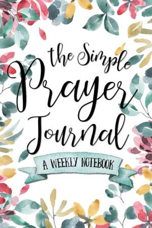 The Simple Prayer Journal de Shalana Frisby