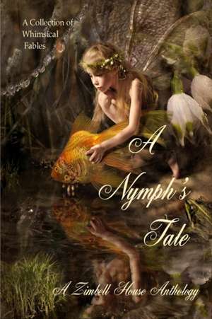 A Nymph's Tale de Zimbell House Publishing