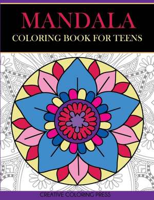 Mandala Coloring Book for Teens de Creative Coloring