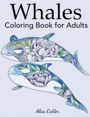 Whale Coloring Book for Adults de Alisa Calder