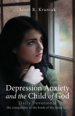 Depression Anxiety and the Child of God - Daily Devotional de Scott Kraniak