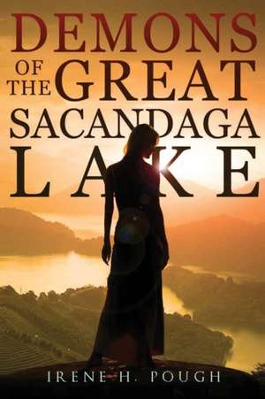 Demons of the Great Sacandaga Lake de Irene Pough