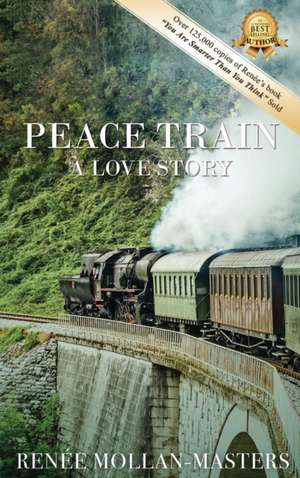 Peace Train, A Love Story de Renée Mollan-Masters