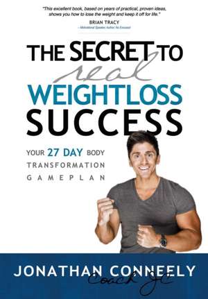 THE SECRET TO REAL WEIGHT LOSS SUCCESS de Jonathan Conneely