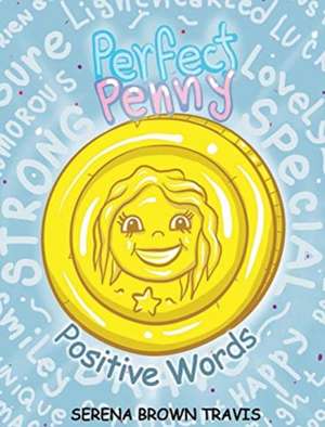 PERFECT PENNY - Positive Words de Serena Travis-Brown