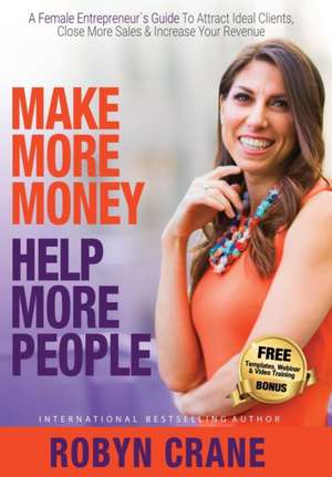 Make More Money Help More People de Robyn Crane