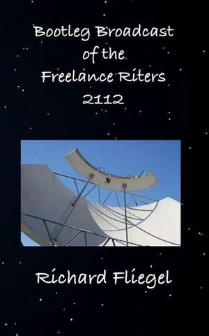 Bootleg Broadcast of the Freelance Riters 2112 de Richard Fliegel