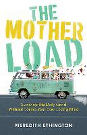 The Mother Load de Meredith Ethington