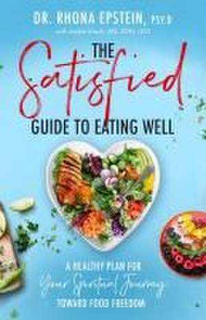 The Satisfied Guide to Eating Well de Epstein