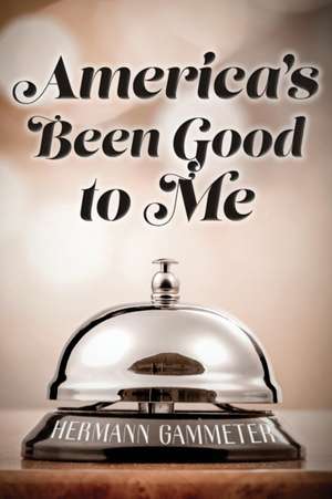 America's Been Good to Me de Hermann Gammeter