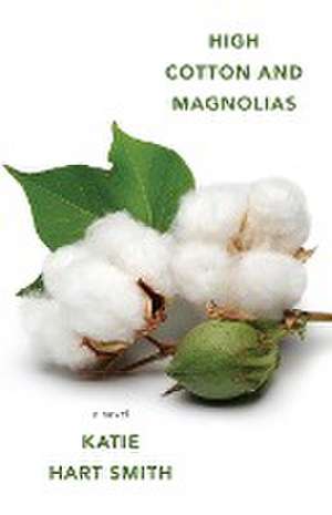 High Cotton and Magnolias de Katie Hart Smith