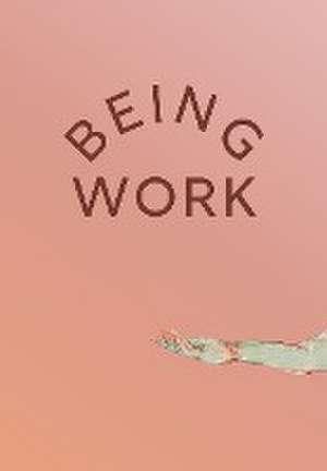 Being Work de Effie Bowen