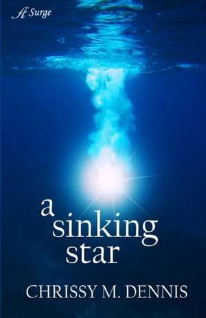 A Sinking Star de Chrissy M. Dennis