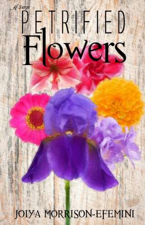 Petrified Flowers de Joiya Morrison-Efemini