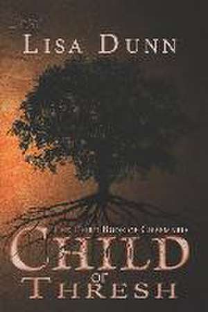 Child of Thresh: The Third Book of Chasmaria de Lisa Dunn