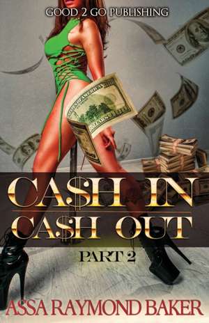 Cash In, Cash Out 2 de Raymond Baker