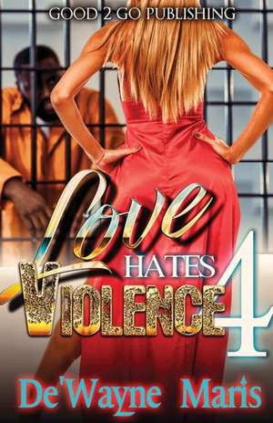 Love Hates Violence 4 de De'Wayne Maris