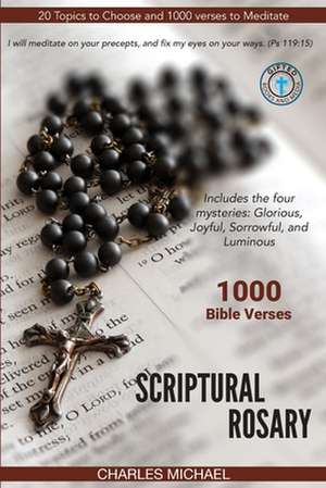 Scriptural Rosary: 1000 Bible Verses de Charles Michael