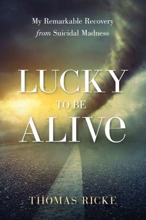 Lucky to be Alive de Thomas Ricke