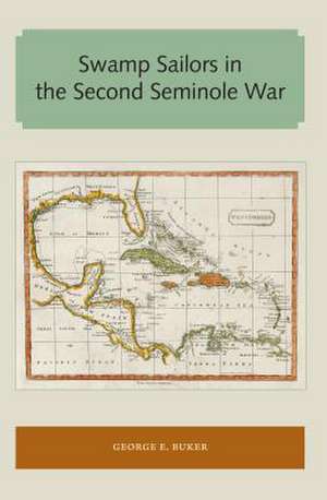 Swamp Sailors in the Second Seminole War de George E. Buker