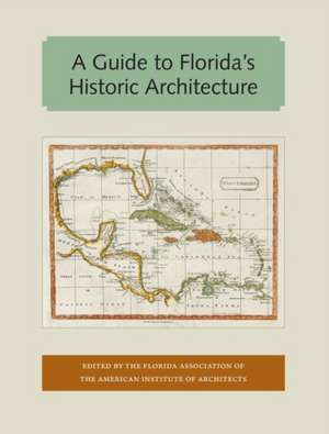 A Guide to Florida's Historic Architecture de Architects, The Florida