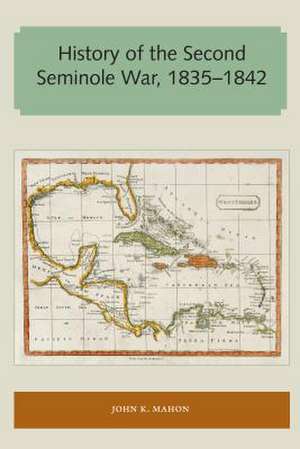 History of the Second Seminole War, 1835-1842 de John K. Mahon