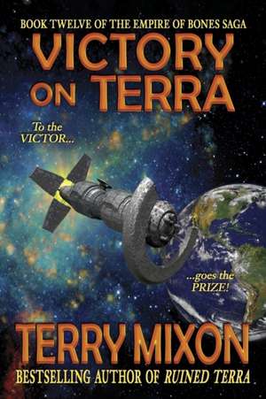 Victory on Terra (Book 12 of The Empire of Bones Saga) de Terry Mixon