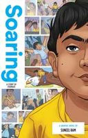 Soaring: A Story of Courage de Suneel Ram