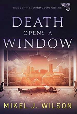 Death Opens a Window de Mikel J. Wilson