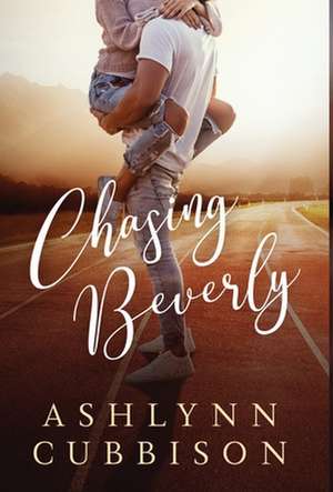 Chasing Beverly de Ashlynn Cubbison