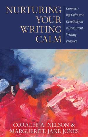 Nurturing Your Writing Calm de Coralee A Nelson