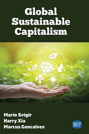 Global Sustainable Capitalism de Mario Svigir