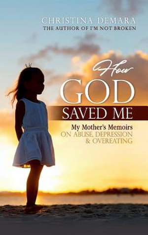 How God Saved Me de Christina Demara