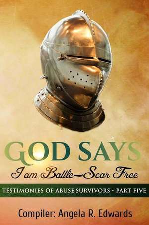 God Says I am Battle-Scar Free de Angela R Edwards