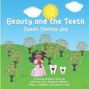 Beauty and the Teeth: Sweet Smiling Joy de Aziah K. N. Foots