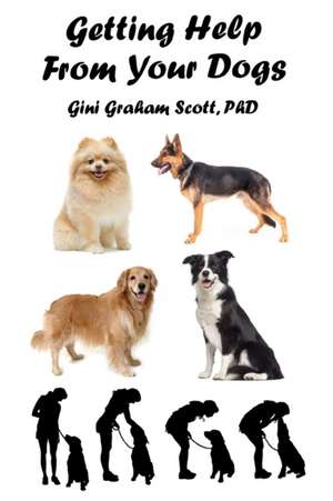 Getting Help from Your Dogs de Gini Gini Scott