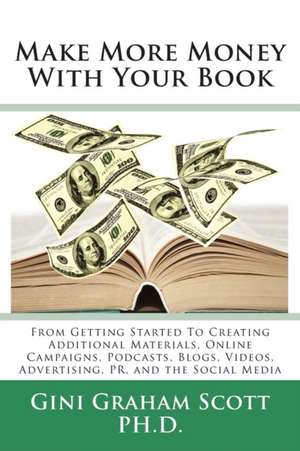 Make More Money with Your Book de Gini Graham Scott