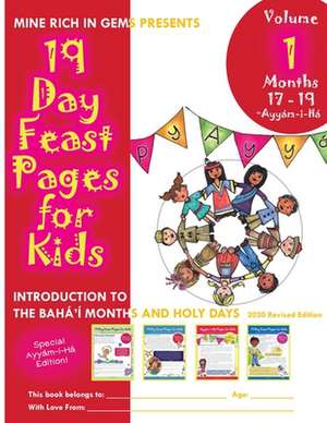 19 Day Feast Pages for Kids - Volume 1 / Book 5: Introduction to the Bahá'í Months and Holy Days (Months 17 - 19 + Ayyám-i-Há) de Mine Rich in Gems