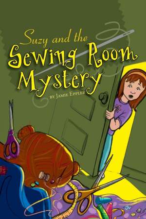 Suzy and the Sewing Room Mystery de Jamie Eppler