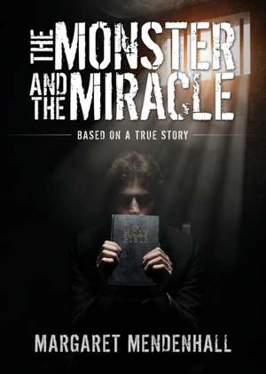 The Monster and the Miracle de Margaret Mendenhall