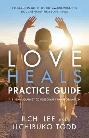 Love Heals Practice Guide de Ilchi Lee