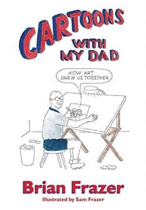 Cartoons With My Dad de Brian Frazer