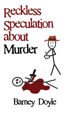 Reckless Speculation about Murder de Barney Doyle